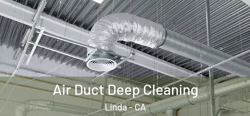 Air Duct Deep Cleaning Linda - CA