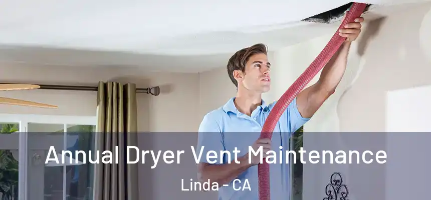 Annual Dryer Vent Maintenance Linda - CA