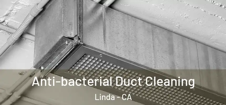 Anti-bacterial Duct Cleaning Linda - CA