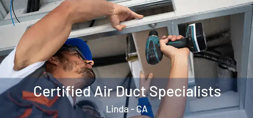 Certified Air Duct Specialists Linda - CA