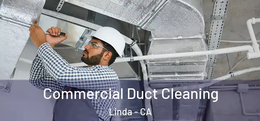  Commercial Duct Cleaning Linda - CA