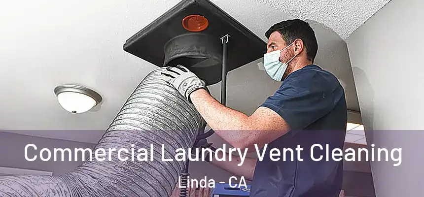  Commercial Laundry Vent Cleaning Linda - CA