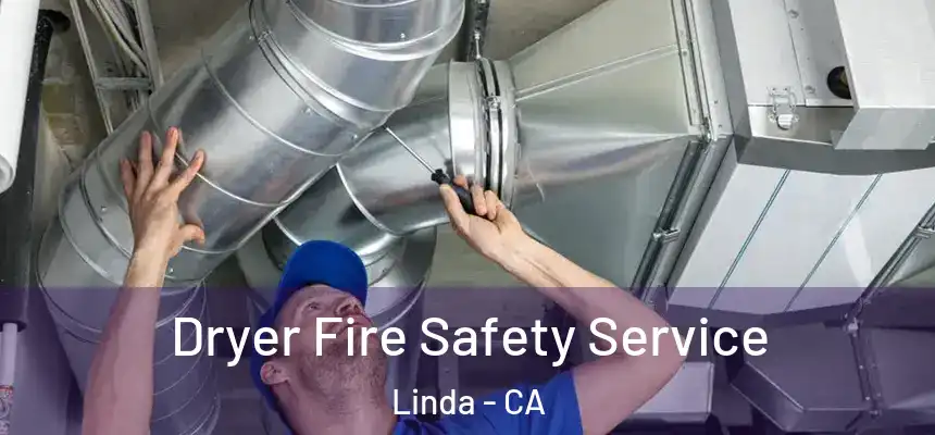 Dryer Fire Safety Service Linda - CA