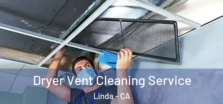 Dryer Vent Cleaning Service Linda - CA
