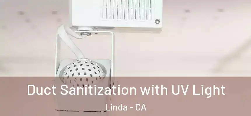 Duct Sanitization with UV Light Linda - CA