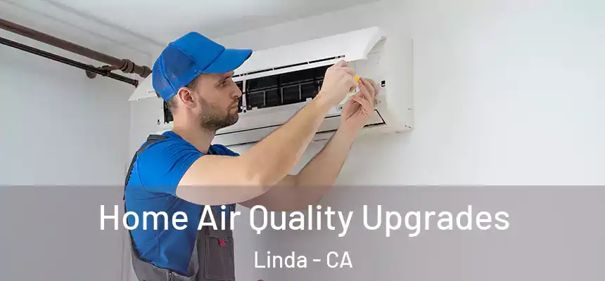  Home Air Quality Upgrades Linda - CA