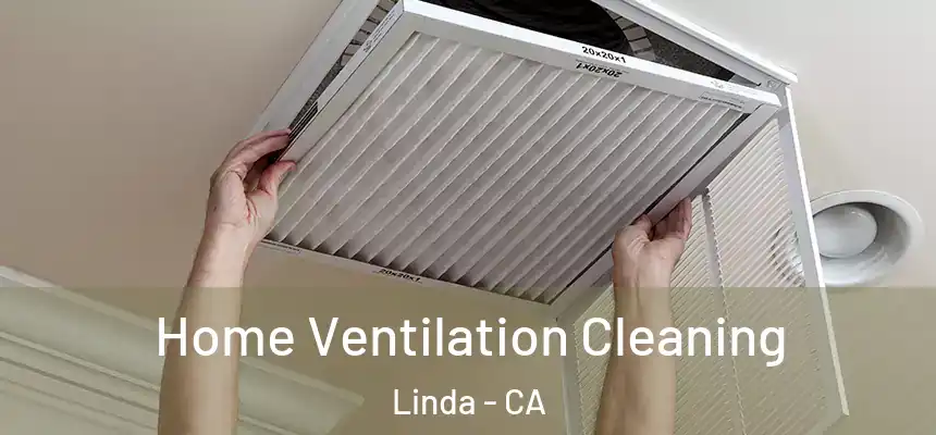 Home Ventilation Cleaning Linda - CA