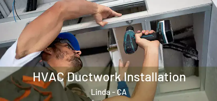 HVAC Ductwork Installation Linda - CA