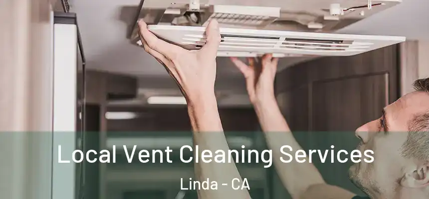 Local Vent Cleaning Services Linda - CA