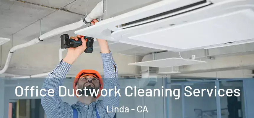 Office Ductwork Cleaning Services Linda - CA