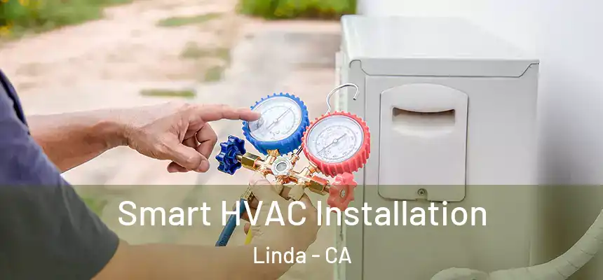Smart HVAC Installation Linda - CA
