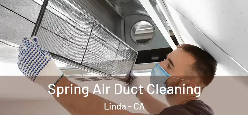 Spring Air Duct Cleaning Linda - CA