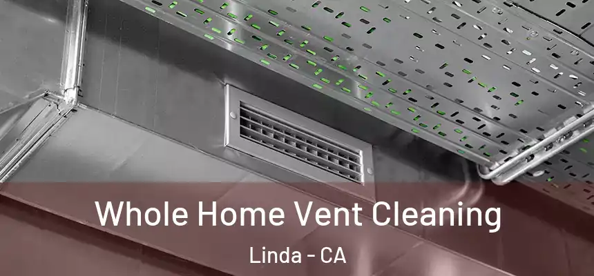  Whole Home Vent Cleaning Linda - CA
