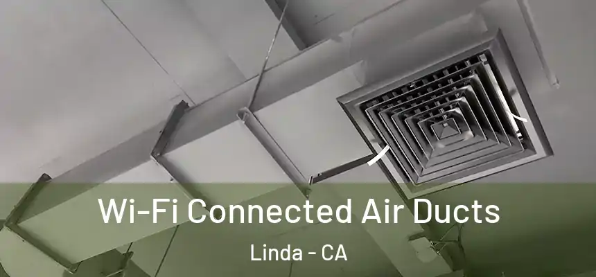  Wi-Fi Connected Air Ducts Linda - CA